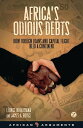Africa's Odious Debts How Foreign Loans and Capital Flight Bled a Continent【電子書籍...