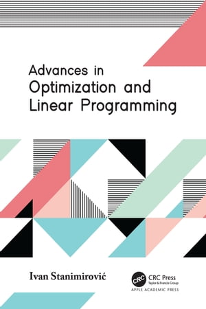 Advances in Optimization and Linear Programming【電子書籍】 Ivan Stanimirovi