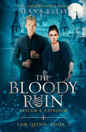 The Bloody Ruin Asylum & Taproom【電子書籍】[ Seana Kelly ]