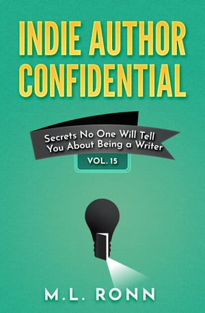 Indie Author Confidential 15 Secrets No One Will Tell You About Being a WriterŻҽҡ[ M.L. Ronn ]
