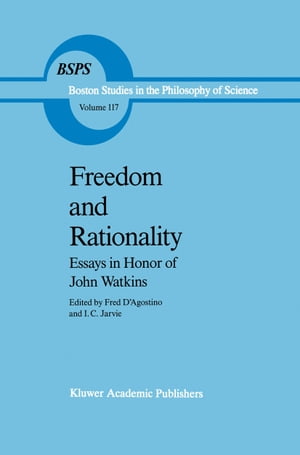 Freedom and Rationality Essays in Honor of John Watkins From his Colleagues and Friends