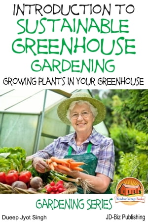 ŷKoboŻҽҥȥ㤨Introduction to Sustainable Greenhouse Gardening: Growing Plants in Your GreenhouseŻҽҡ[ Dueep Jyot Singh ]פβǤʤ392ߤˤʤޤ