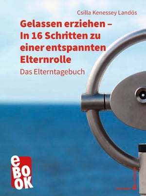 Gelassen erziehen - In 16 Schritten zu einer entspannten Elternrolle