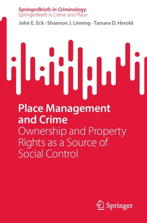 ŷKoboŻҽҥȥ㤨Place Management and Crime Ownership and Property Rights as a Source of Social ControlŻҽҡ[ John E. Eck ]פβǤʤ6,685ߤˤʤޤ