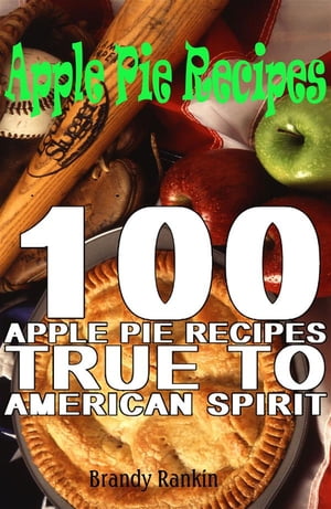 Apple Pie Recipes : 100 Apple Pie Recipes True t