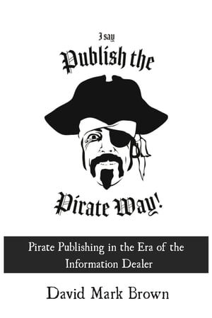 I Say Publish the Pirate Way