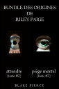 Bundle des Origines de Riley Paige : Attendre (#2) et Pi?ge Mortel (#3)