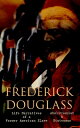 FREDERICK DOUGLASS - Life Narratives of a Former American Slave, Abolitionist & Statesman Collected Works