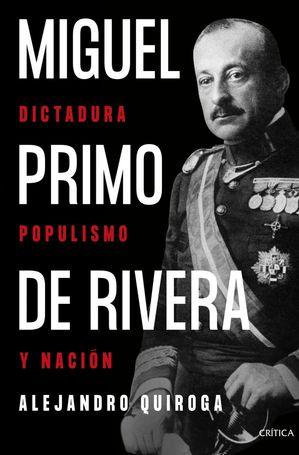 Miguel Primo de Rivera Dictadura, populismo y naci?n