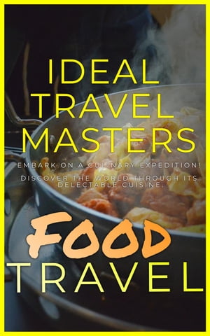 Food Travel: Embark On A Culinary Expedition! Discover The World Through It's Delectable Cuisine.