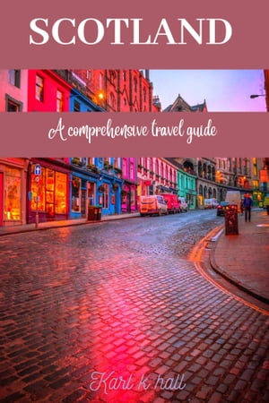 Scotland A comprehensive travel guide【電子書籍】[ Karl k hall ]