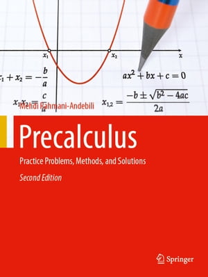 Precalculus Practice Problems, Methods, and Solutions【電子書籍】[ Mehdi Rahmani-Andebili ]