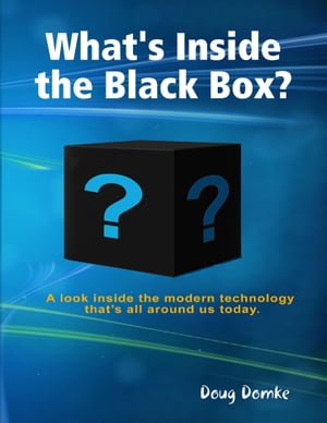 What s Inside the Black Box?【電子書籍】[ Doug Domke ]