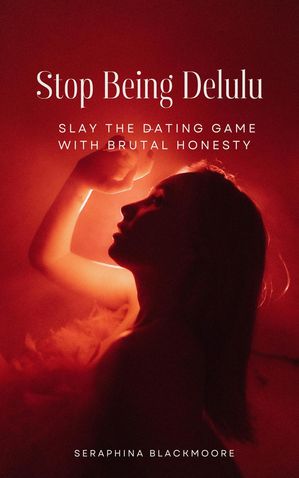 Stop Being Delulu - Slay the Dating Game with Brutal Honesty