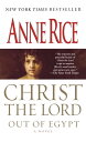 Christ the Lord: Out of Egypt A Novel【電子書籍】 Anne Rice