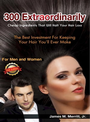 300 Extraordinarily Cheap Ingredients That Will Halt Your Hair Loss