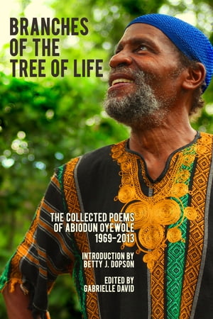 ŷKoboŻҽҥȥ㤨Branches of the Tree of Life The Collected Poems of Abiodun Oyewole, 1969-2013Żҽҡ[ Abiodun Oyewole ]פβǤʤ1,199ߤˤʤޤ