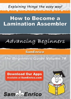 How to Become a Lamination Assembler How to Become a Lamination Assembler