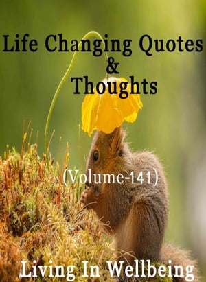 Life Changing Quotes & Thoughts (Volume 141)