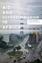 Aid and Authoritarianism in Africa Development without Democracy【電子書籍】