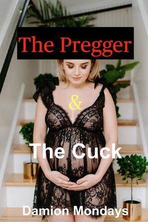 The Pregger & The Cuck