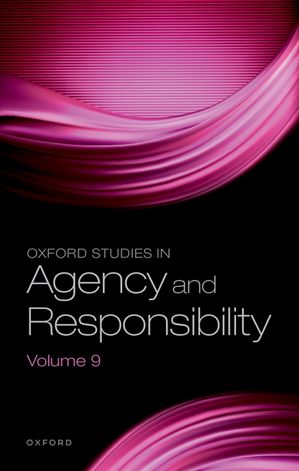 Oxford Studies in Agency and Responsibility Volume 9【電子書籍】[ David Shoemaker ]