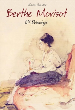 Berthe Morisot: 101 Drawings