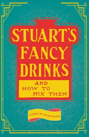 Stuart's Fancy Drinks and How to Mix Them