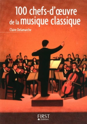 ŷKoboŻҽҥȥ㤨Le petit livre de - 100 chefs-d'oeuvre de la musique classiqueŻҽҡ[ Claire Delamarche ]פβǤʤ275ߤˤʤޤ