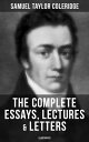 The Complete Essays, Lectures & Letters of S. T. Coleridge (Illustrated) Literary Critiques, Studies and Memoirs, including Biographia Literaria, Aids to Reflection...