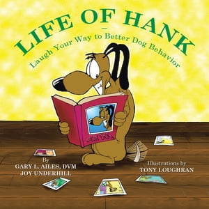 Life of Hank – Laugh Your Way to Better Dog Behavior