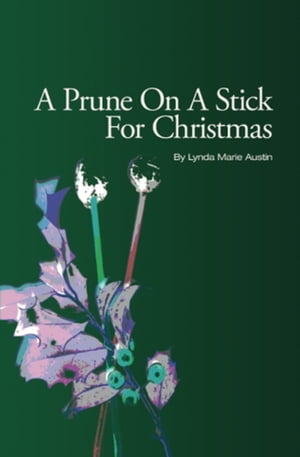 A Prune On A Stick For Christmas