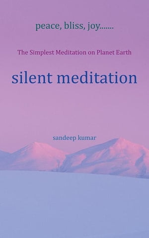 Silent Meditation The Simplest Meditation on Planet Earth