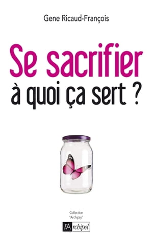 Se sacrifier, à quoi ça sert ?