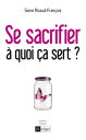 Se sacrifier, ? quoi ?a sert ?