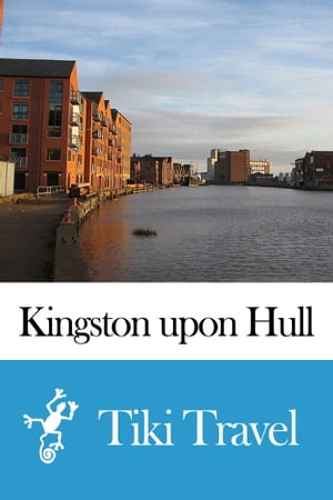 Kingston upon Hull (England) Travel Guide - Tiki Travel