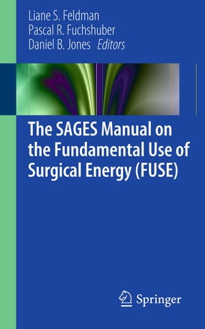 楽天楽天Kobo電子書籍ストアThe SAGES Manual on the Fundamental Use of Surgical Energy （FUSE）【電子書籍】