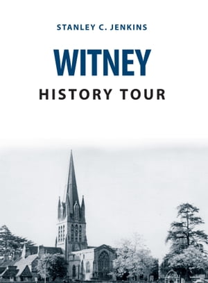 Witney History Tour【電子書籍】[ Stanley C. Jenkins ]