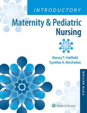 楽天楽天Kobo電子書籍ストアIntroductory Maternity & Pediatric Nursing【電子書籍】[ Nancy Hatfield ]