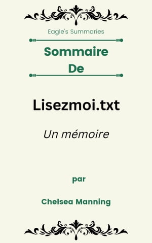 Sommaire De Lisezmoi.txt Un mémoire par Chelsea Manning