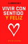 2 libros en 1: Vivir con sentido y feliz