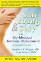 Stay Young Sexy with Bio-Identical Hormone Replacement The Science Explained【電子書籍】 Jonathan V. Wright