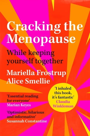 Cracking the Menopause While Keeping Yourself Together【電子書籍】[ Mariella Frostrup ]