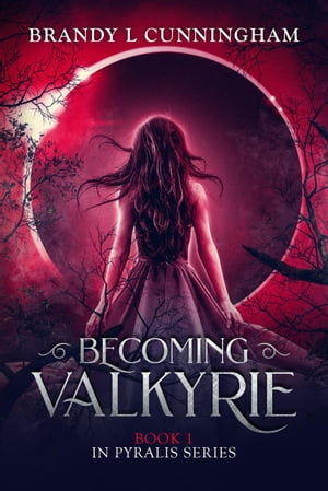 Becoming Valkyrie The Pyralis Series, #1【電