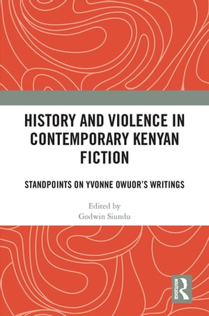 History and Violence in Contemporary Kenyan Fiction Standpoints on Yvonne Owuor’s Writings