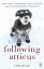 Following Atticus How a little dog led one man on a journey of rediscovery to the top of the worldŻҽҡ[ Thomas F. Ryan ]