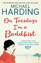 On Tuesdays I 039 m a Buddhist Expeditions in an in-between world where therapy ends and stories begin【電子書籍】 Michael Harding