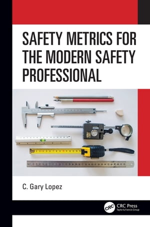 Safety Metrics for the Modern Safety Professional