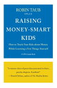 ŷKoboŻҽҥȥ㤨Raising Money-Smart Kids How to Teach Your Kids About Money While Learning a Few Things YourselfŻҽҡ[ Robin Taub, CPA, CA ]פβǤʤ1,067ߤˤʤޤ