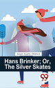 Hans Brinker Or, The Silver Skates【電子書